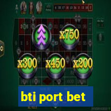 bti port bet